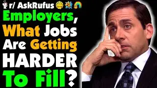Employers Of Reddit, What&rsquo;s The ONE Job NO ONE Wants ANYMORE?