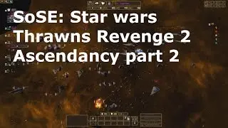 SoSE: Star wars Thrawns Revenge 2 Ascendancy part 2 (Final)