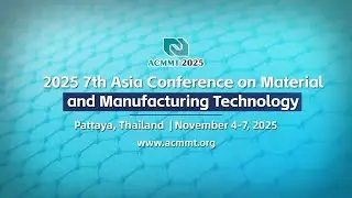 2025 7th Asia Conference on Material and Manufacturing Technology (ACMMT 2025)
