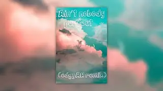 Aeden & Um41K - Ain't Nobody Perfect(edgyAR remix)