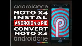 Android One Moto X4 Instal Android 9.0 Pie; Convert Moto X4 to Android One