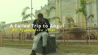 Trailer | A failed Trip to Angul | Odisha | 