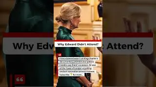 Why Edward Didn&rsquo;t Attend?&hellip;