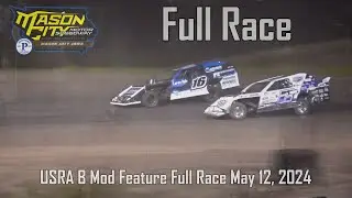 Full Race: Mason City Motor Speedway 5/12/24 USRA B Mod Feature