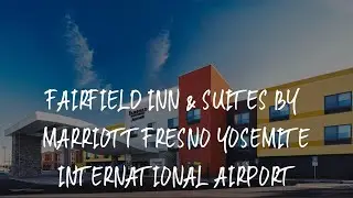 Fairfield Inn & Suites by Marriott Fresno Yosemite International Airport Review - Fresno , United St