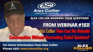 Alex Collier: How Can We Rebuild Communities Without Recreating Cabal Systems?