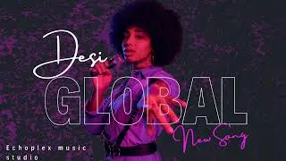 Desi Global - Desi Swag Meets Global Beats (Official Music Video) #trending #song