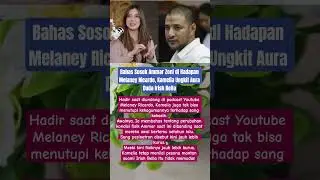 Bahas Sosok Ammar Zoni di Hadapan Melaney Ricardo, Kamelia Ungkit Aura Duda Irish Bella