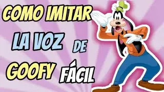 Cómo hacer la VOZ de GOOFY | Tutorial