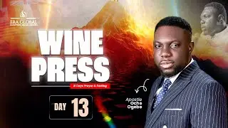 WINE PRESS DAY 13 | ENLIGTENED REVIVAL ASSEMBLY | 19 JANUARY 2026 | APOSTLE OCHE OGEBE