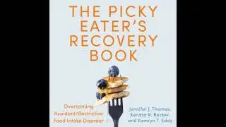 Picky Eater's Recovery Book, The: Overcoming Avoidant/Restrictive Food Intake Disorder