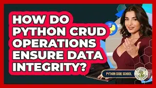How Do Python CRUD Operations Ensure Data Integrity? - Python Code School