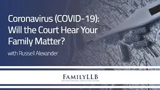 Coronavirus (COVID-19): Will the Court Hear Your Family Matter?
