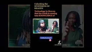 Unlocking The Mysteries of Heaven: Technology in Heaven that THE EARTH is coming into knowledge of