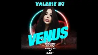 Venus - Valerie Dj _Official Video from Humanity Liberation Label