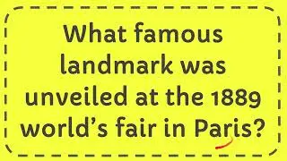 What famous landmark was unveiled at the 1889 world&rsquo;s fair in Paris?