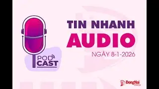Tin nhanh audio 8-1-2026