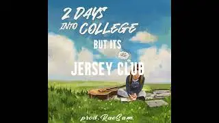 2 Days Into College (JERSEY REMIX) prod. RaeSam