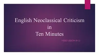 English Neoclassical Criticism in 10 Minutes