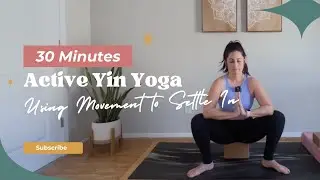 30 Min Active Yin Yoga to Ease into Stillness | Gentle Movement + Deep Stretches