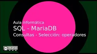 SQL - MariaDB: Consultas - Selección: operadores lógicos y de comparación