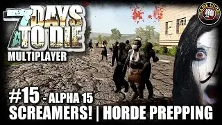 7 Days To Die | EP15 | Screamers, Horde Prepping | Alpha 15 Let's Play Multiplayer W/ Kage848 (S3)