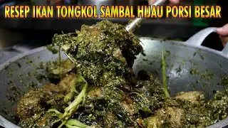 RESEP DAN TEKNIK MEMASAK IKAN TONGKOL SAMBAL HIJAU !!! PORSI UNTUK 60 ORANG BOSS KU....