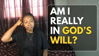 Am I Really in God’s Will? How to Find Direction When You’re Confused