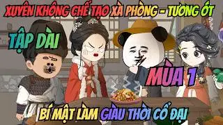 (Tập D&agrave;i M&ugrave;a 1) Xuy&ecirc;n Kh&ocirc;ng Chế Tạo X&agrave; Ph&ograve;ng Tương Ớt: B&iacute; Mật L&agrave;m Gi&agrave;u Thời Cổ Đại | Meohana93