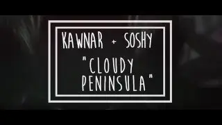 Kawnar - Cloudy Peninsula (ft. SoShy) [OFFICIAL VIDEO]