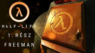 Half-Life &ndash; 1. r&eacute;sz | A tud&oacute;s, akiből fegyver lett | Gordon Freeman sz&uuml;let&eacute;se
