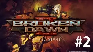 Broken Dawn II UPDATE v1.2.2 [iOS, Android] Gameplay #2 ►HD◄