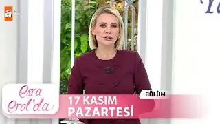 Esra Erol'da 17 Kasım 2025 | Tek Par&ccedil;a