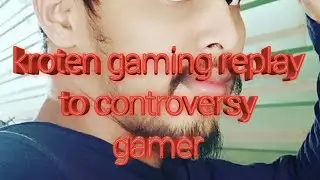 KROTEN GAMING REPLAY TO CONTROVERSY GAMER