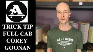 ALL I NEED SKATE: TRICK TIP - FULL CAB - COREY GOONAN