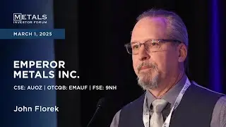 John Florek of Emperor Metals Inc. presents at Metals Investor Forum in Toronto | March 2025