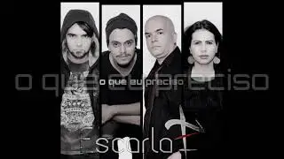 Escarlate - O QUE EU PRECISO