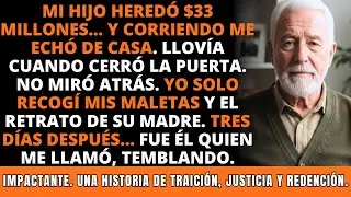 Mi Hijo Heredó $33M y Corriendo Me Echó de Casa. Días Después, Me Llamaba Desesperado… IMPACTANTE.