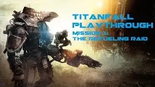 Titanfall Playthrough - Mission 1 - The Refueling Raid [HD]