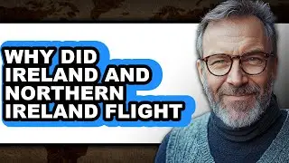 Why Did Ireland and Northern Ireland Fight - Explained