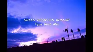 GREEN ASSASSIN DOLLAR Type Beat Mix 4 &ndash; [chill / lofi / type beat / chillout  / 舐達麻]
