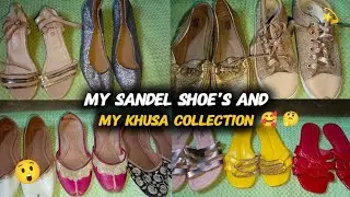 Myb Sandel shoe's and my khusa collection🤔 😲🥰