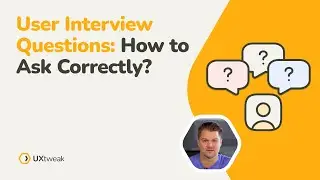 User Interview Questions: How to Ask Correctly?
