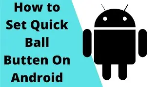How to Change Quick Ball Shortcut Button on Android Phone || 2021