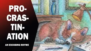 Procrastination - an artist's friend or foe - dogs find out - A rhyme