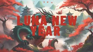 Luna new year 2024 chinese lofi | Year of the dragon