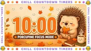 10 Minute Fall Timer  | Cute Porcupine Chill Countdown for Study & Focus
