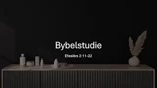 Bybelstudie Efesi&euml;rs 2:11-22 30 Julie 2025