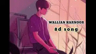 WALLIAN HARNOOR &bull; 8D SONG &bull; USE HEADPHONE🎧 &bull; FEEL THE MUSIC🖤