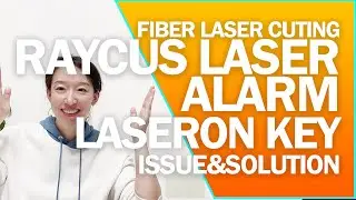 Raycus Laser Alarm: LaserOn Key | Laser Cutting Problems